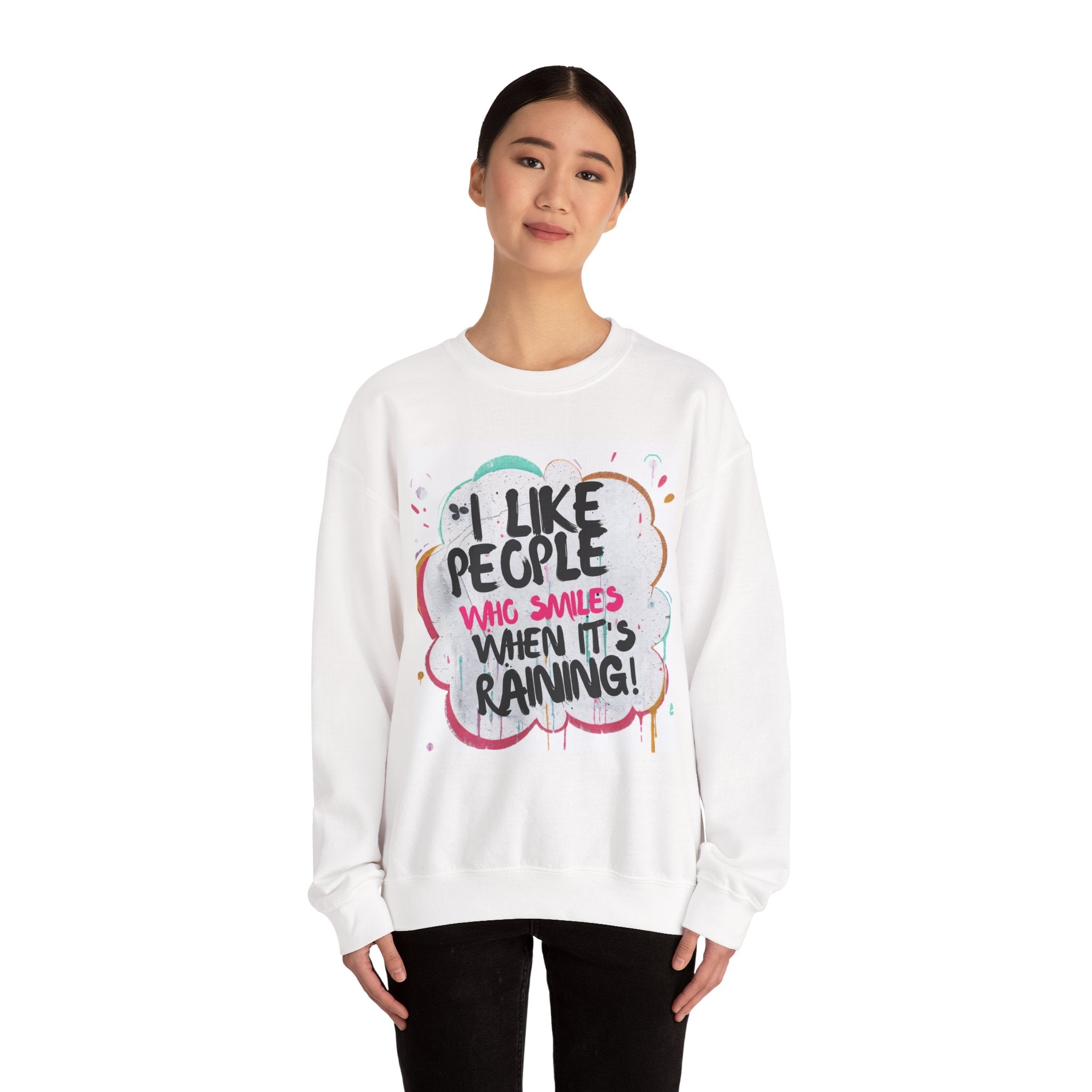 Crewneck Sweatshirt — “I Like People Who Smile When It’s Raining” Colorful Graphic